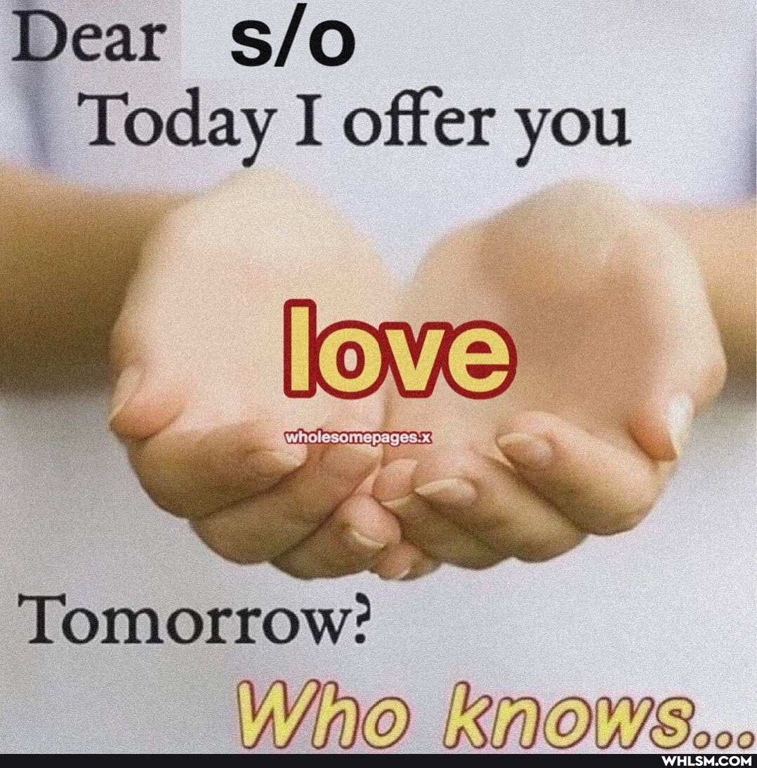 ear
Today I offer you
Tomorrow?
WVWWrroa knawe...