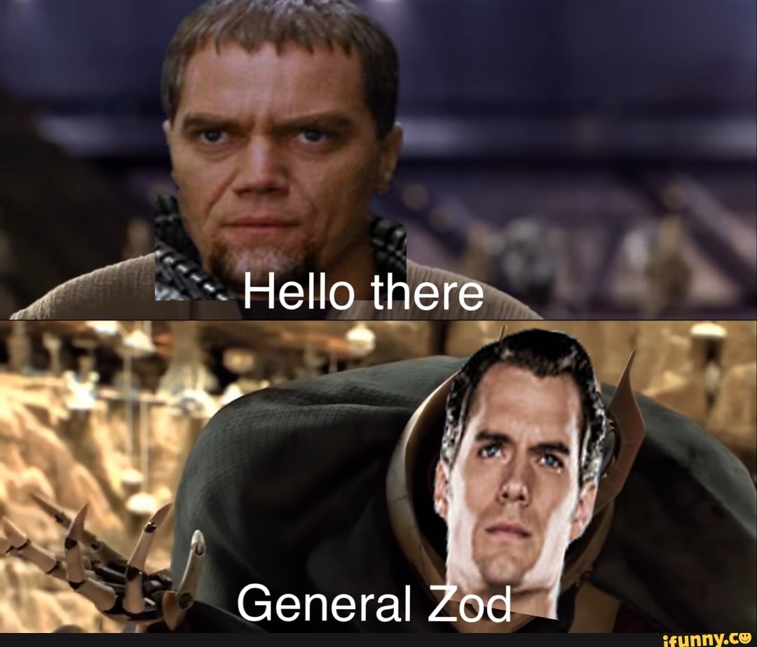 Hello there
General Zod