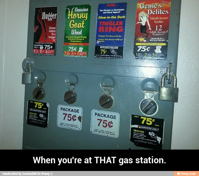 When you're at THAT gas station. - When you're at THAT gas station.