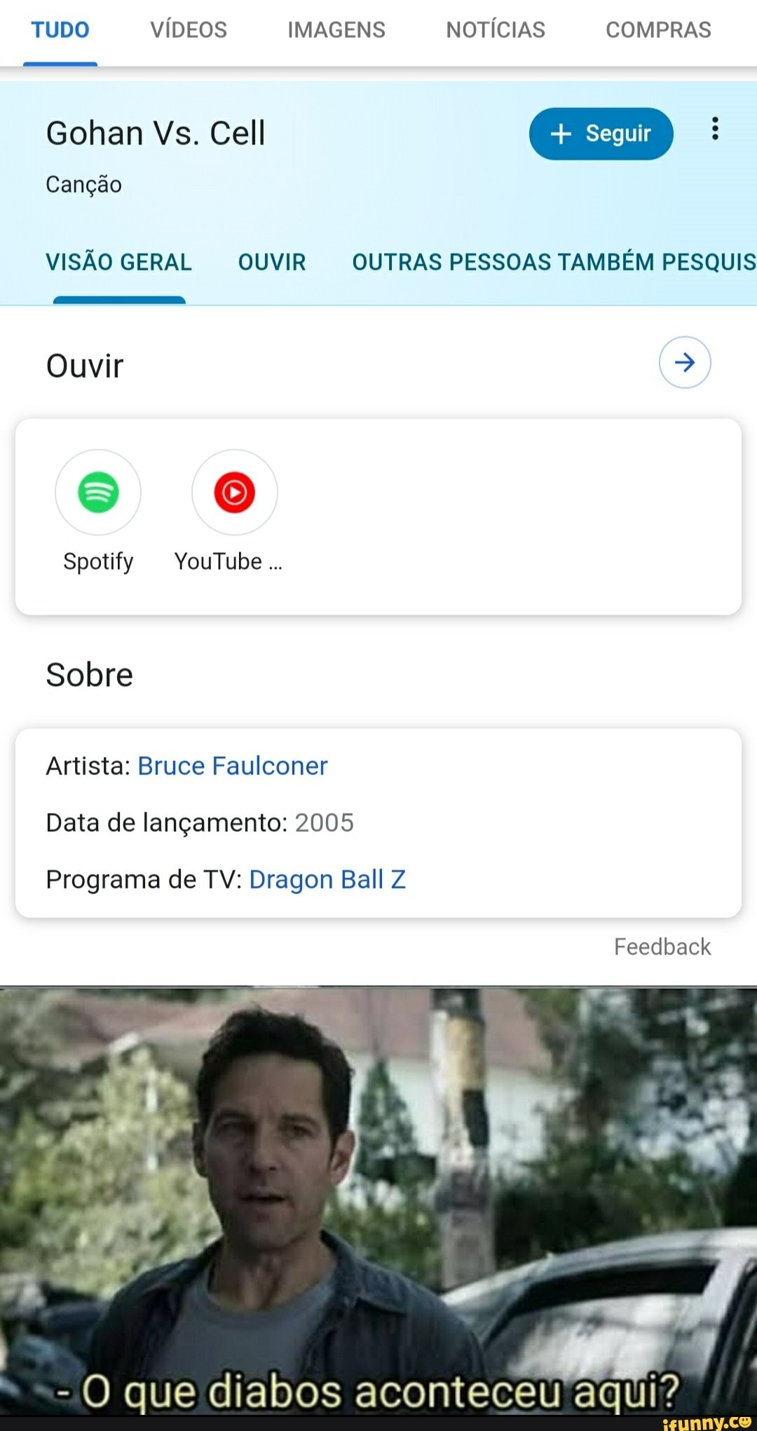 TUDO VÍDEOS IMAGENS NOTÍCIAS COMPRAS
Gohan Vs. Cell
Canção
VISÃO GERAL OUVIR OUTRAS PESSOAS TAMBÉM PESQUIS
Ouvir
Spotify YouTube...
Sobre
Artista: Bruce Faulconer
Data de lançamento: 2005
Programa de TV: Dragon Ball Z
Feedback
- O que diabos aconteceu aqui?