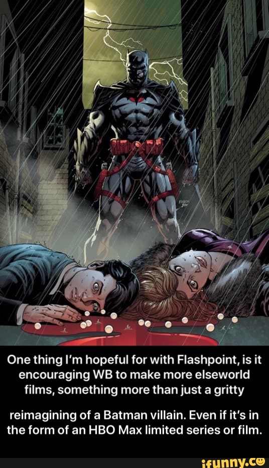 One thing I'm hopeful for with Flashpoint, is it
encouraging WB to make more elseworld
films, something more than just a gritty
reimagining of a Batman villain. Even if it's in
the form of an HBO Max limited series or film. - reimagining of a Batman villain. Even if it’s in the form of an HBO Max limited series or film.