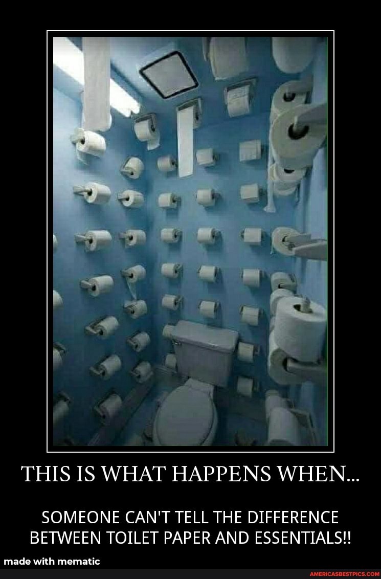 THIS IS WHAT HAPPENS WHEN...
SOMEONE CAN'T TELL THE DIFFERENCE BETWEEN TOILET PAPER AND ESSENTIALS!!