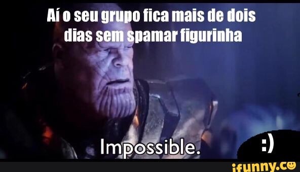 Aío seu O fica mais de dois
diass pamar figurinha