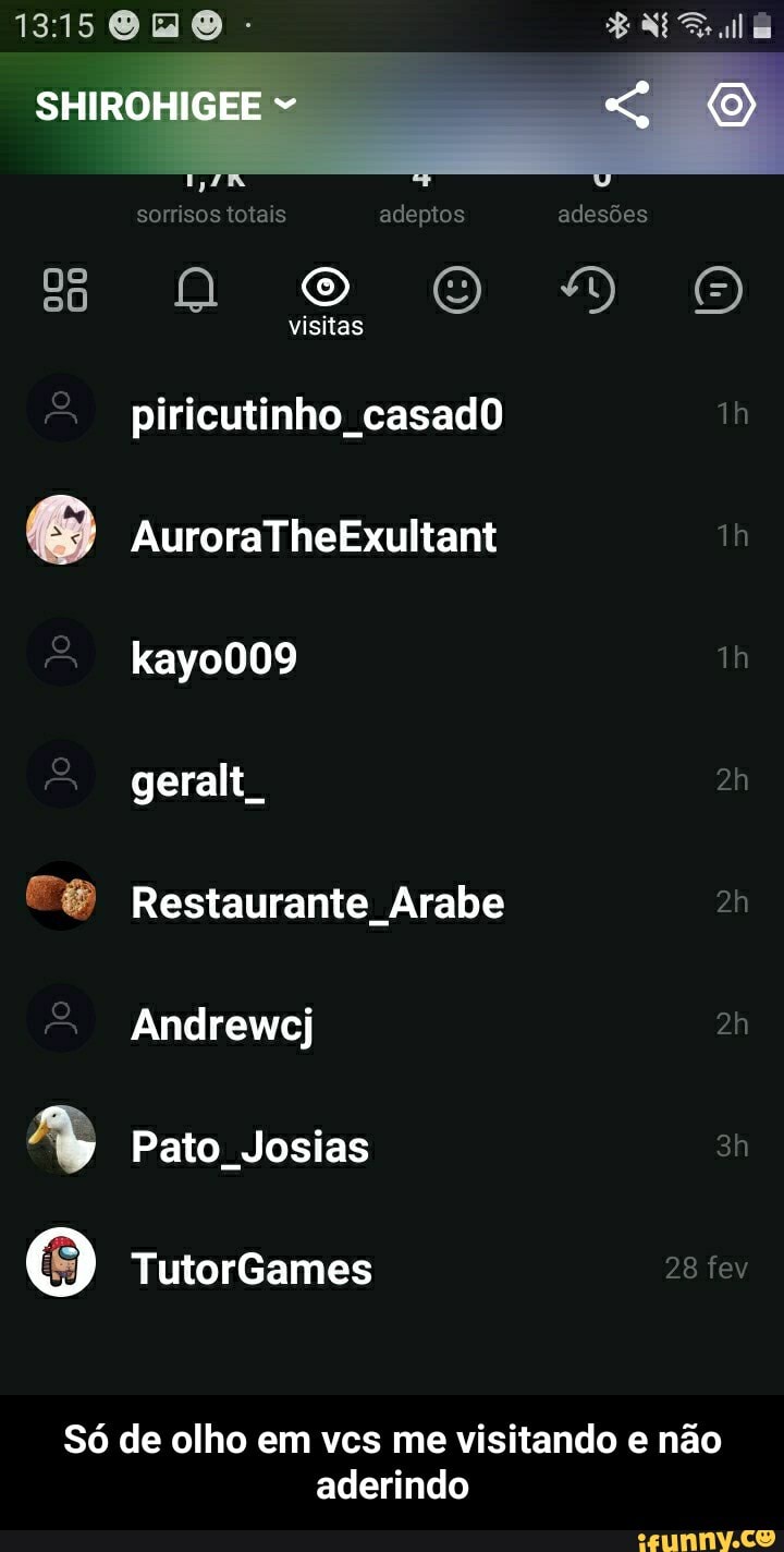 1315 - al O SHIROHIGEE sorrisos totais adeptos adesões visitas piricutinho casado
AuroraThelExultant º Kayo009 º geralt,
Restaurante Arabe
Andrewcj
Pato Josias
(8) TutorGames 28 fev
Só de olho em vcs me visitando e não
aderindo - Só de olho em vcs me visitando e não aderindo