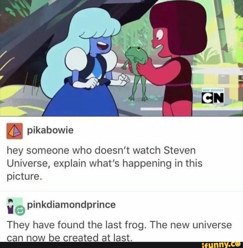 4. pikabowie hey someone who doesn't watch Steven Universe, explain ...