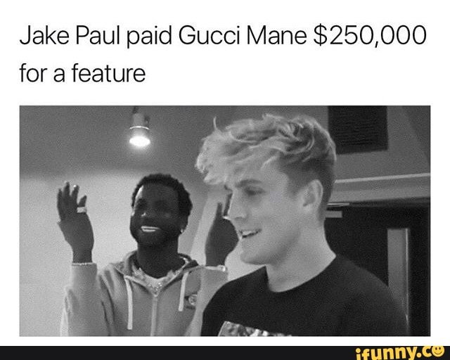 Sprællemand last kasseapparat Jake Paul paid Gucci Mane $250,000 for a feature - )