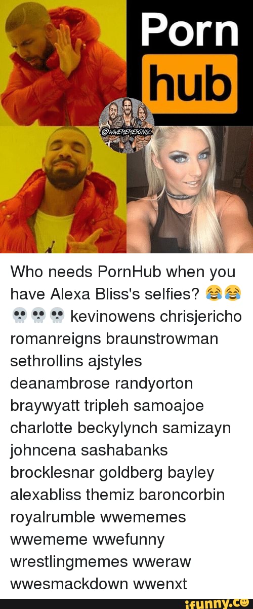 Porn
Who needs PornHub when you have Alexa Bliss's selfies?
@ @ @ kevinowens chrisjericho romanreigns braunstrowman sethrollins ajstyles deanambrose randyorton braywyatt triplen samoajoe
charlotte beckylynch samizayn johncena sashabanks brocklesnar goldberg bayley alexabliss themiz baroncorbin royalrumble wwememes wwememe wwefunny wrestlingmemes wweraw wwesmackdown wwenxt