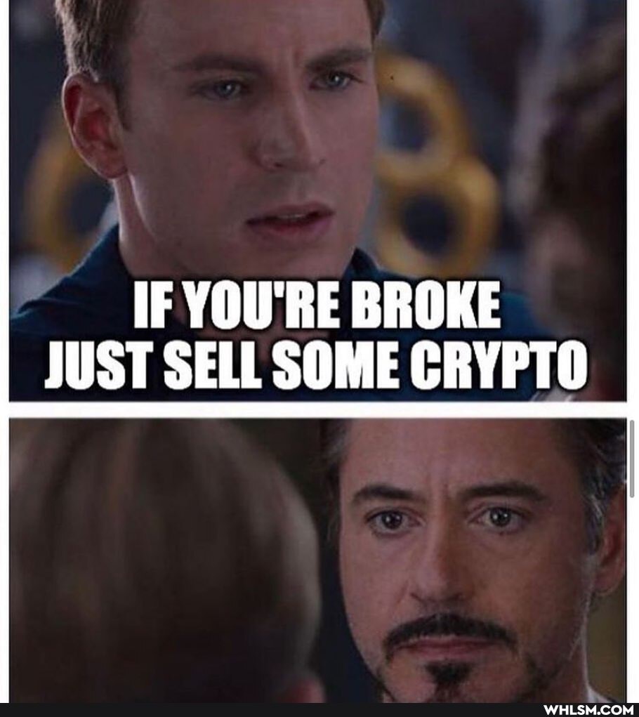 IF YOU'RE BROKE JUST SELL SOME CRYPTO