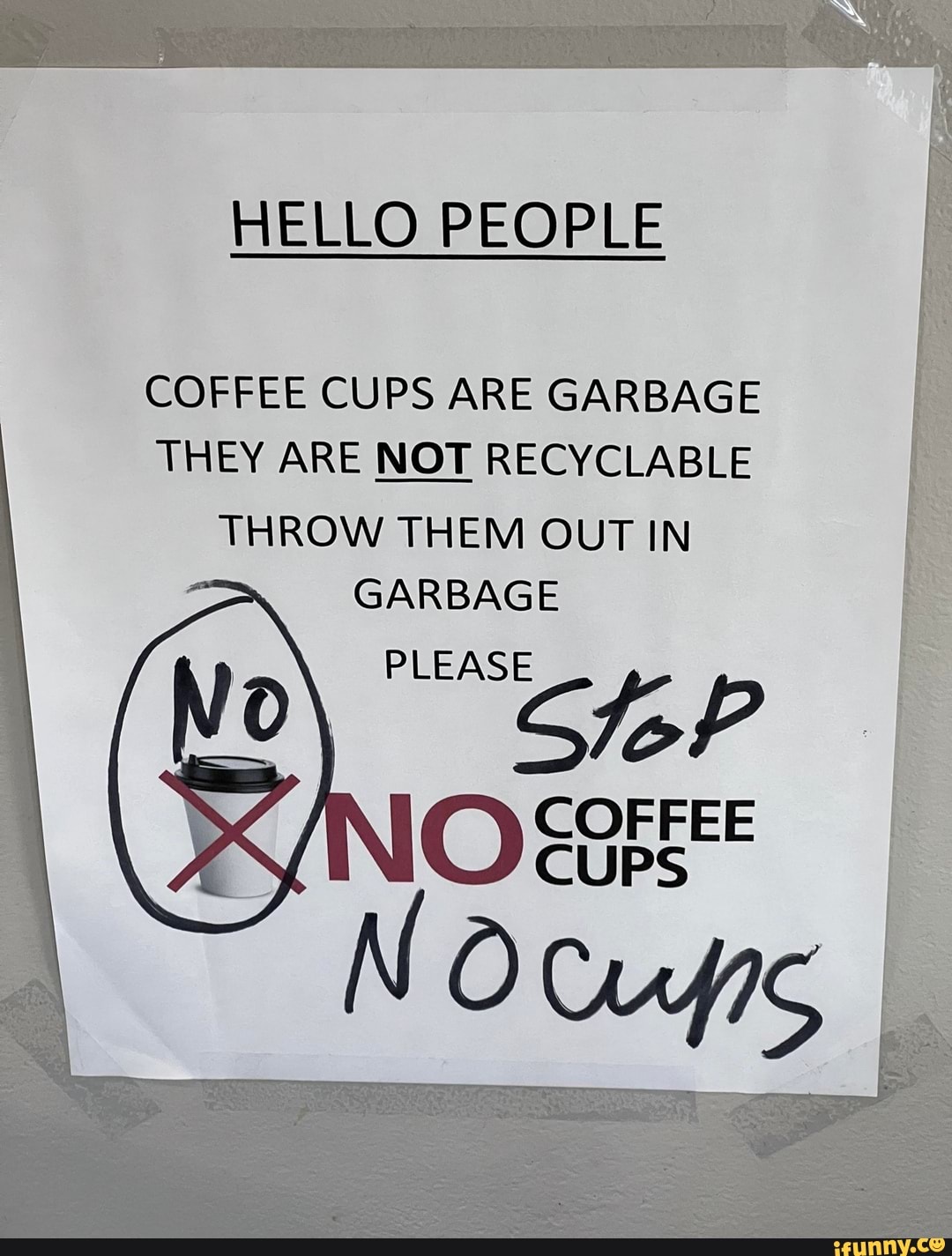 HELLO PEOPLE COFFEE CUPS ARE GARBAGE THEY ARE NOT RECYCLABLE THROW THEM