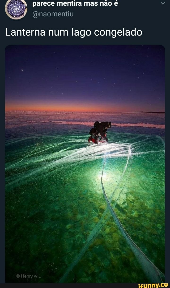 parece mentira mas não é
Lanterna num lago congelado