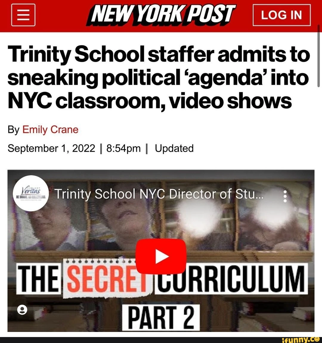 NEW YORK POST Trinity School staffer admits to sneaking political 'agenda' into NYC classroom, video shows By Emily Crane September 1, 2022 II I Updated Trinity School NYC Director of Stu. PART 2