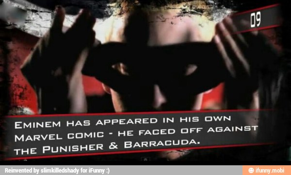 EMINEM HAS APPEARED IN HIS OWN
MARVEL COMIC HE FACED OFF
AGAINST
THE
PUNISHER BARRACUDA.