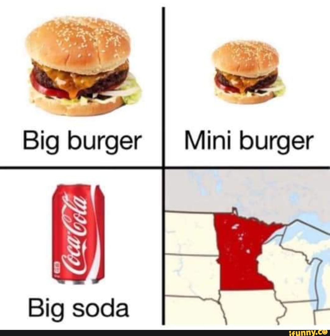 Accent on the oda Big burger Mini burger Big soda iFunny Brazil