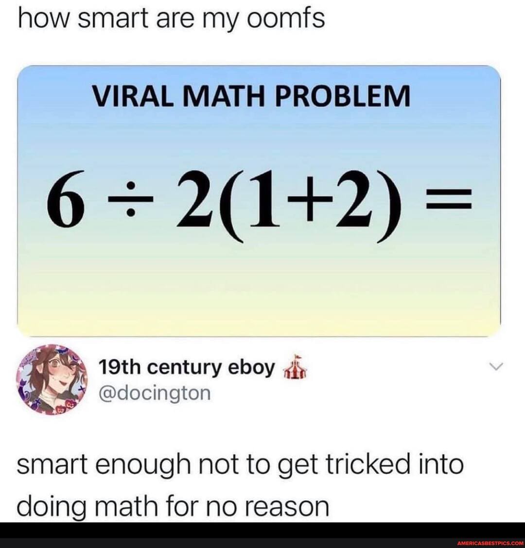 How smart are my oomfs VIRAL MATH PROBLEM century smart enough not to ...