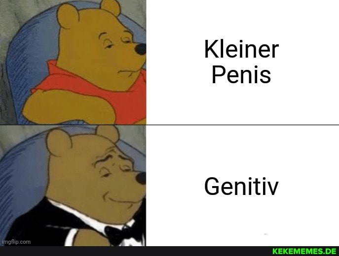 Kleiner
Penis
Genitiv