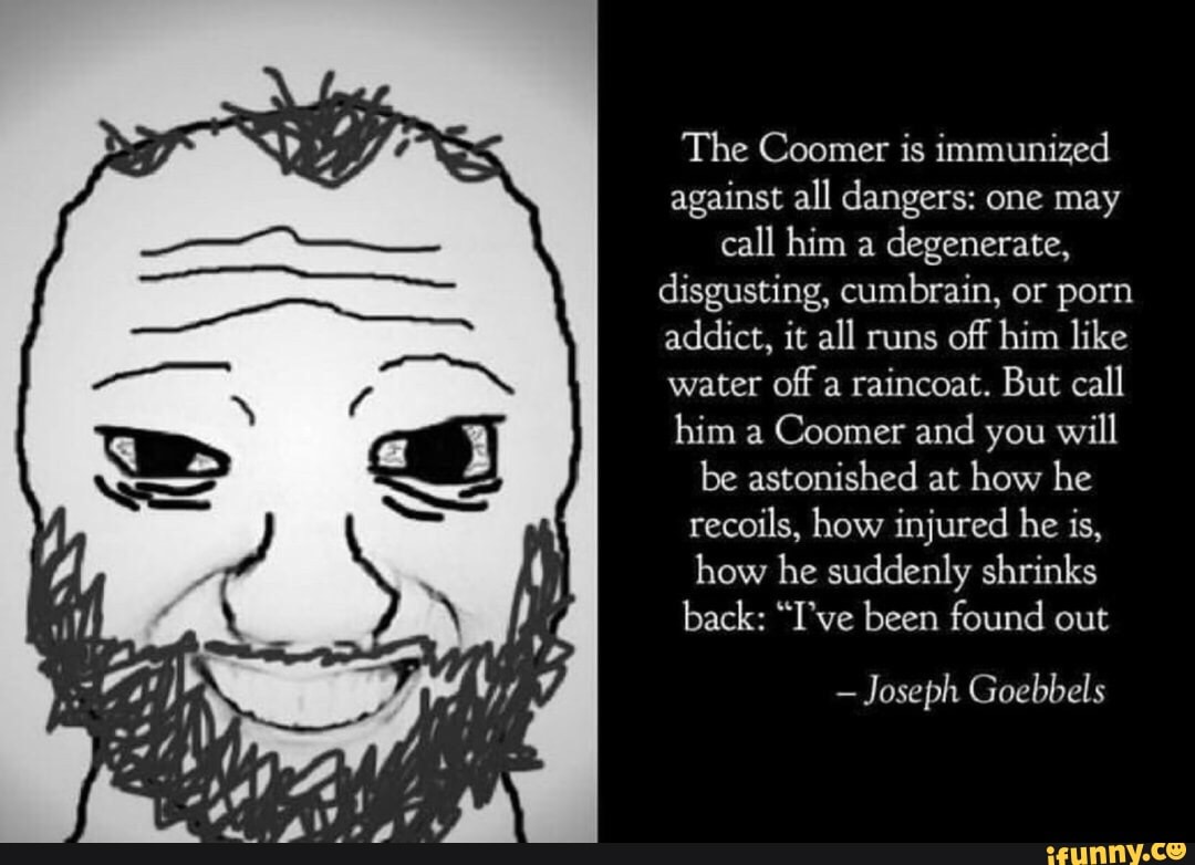 Against all dangers: one may disgusting, cumbrain, or porn addict, it all  runs off him like