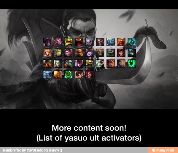 More content soon!
(List of yasuo ult activators) - More content soon! (List of yasuo ult activators)