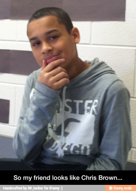 So my friend looks like Chris Brown... - So my friend looks like Chris Brown...