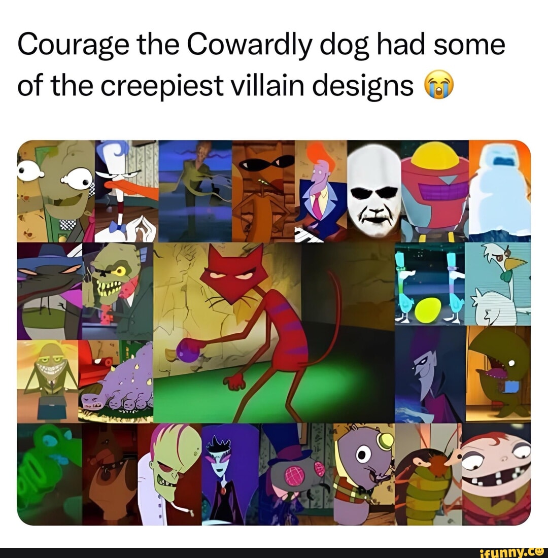 Courage the Cowardly dog had some of the creepiest villain designs - iFunny