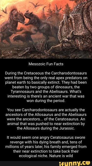 Mesozoic Fun Facts During the Cretaceous the Carcharodontosaurs went ...