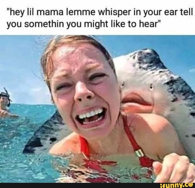 Hey Little Mama Lemme Whisper In Your Ear "hey lil mama lemme whisper in your ear tell you somethin you might