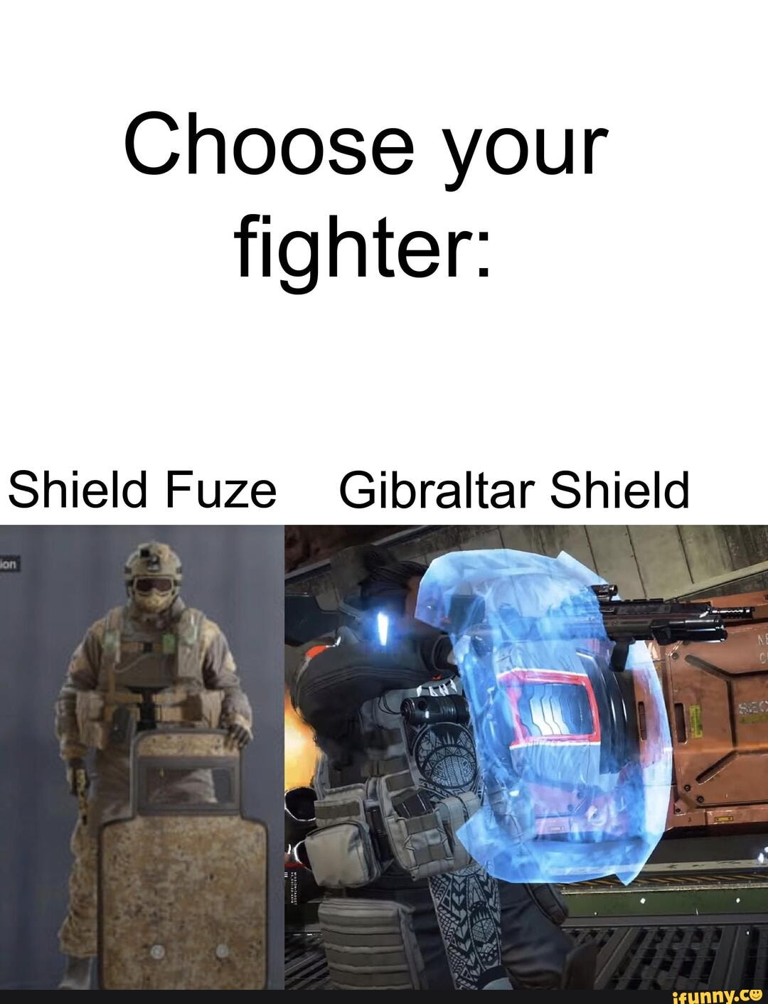 Choose your fighter Shield Fuze Gibraltar Shield iFunny