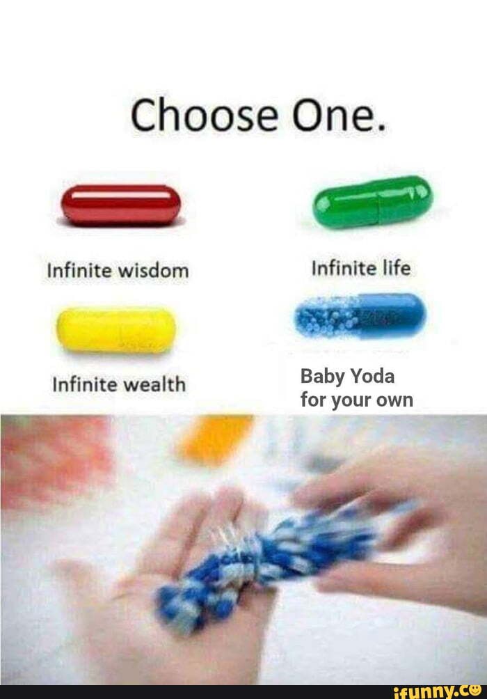 Choose One.
Baby Yoda
for your own
E