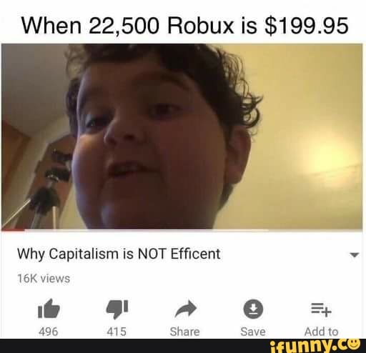 When 22 500 Robux Is 199 95 Ifunny - robux ifunny