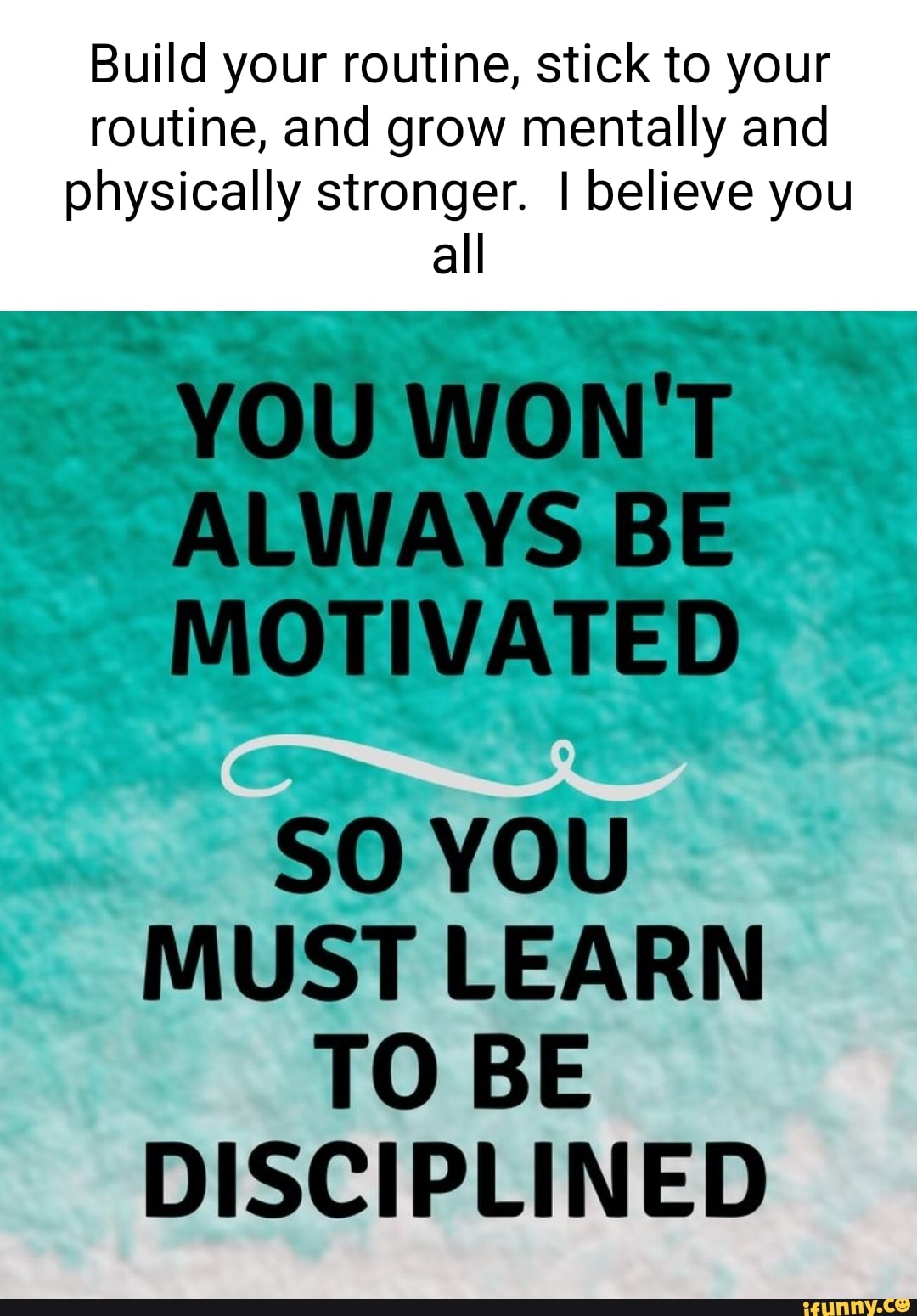 Build your routine, stick to your routine, and grow mentally and ...