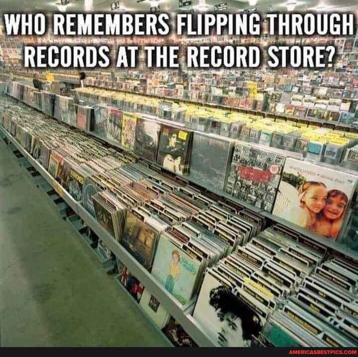 WHO REMEMBERS FLIPPING THROUGH RECORDS AT THE RECORD STORE? America’s