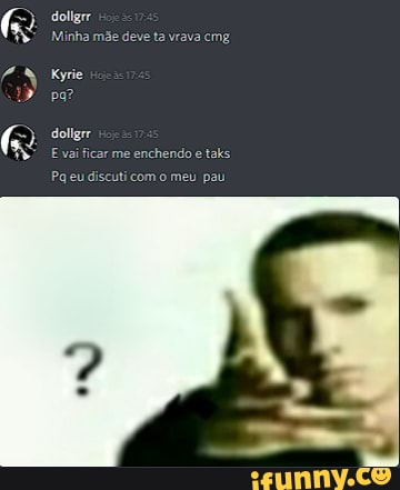 Mi
/ Kyrie
" pa?
dollgrr
E vai ficar me enchendo e taks.
Pq eu discuti com o meu pau.