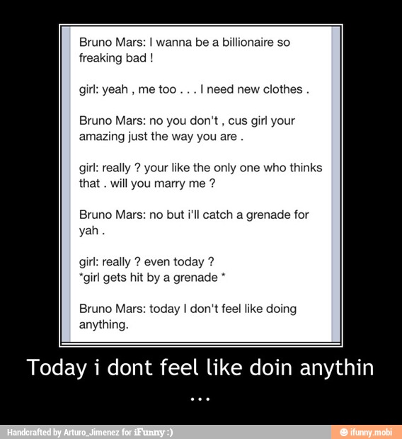 Bruno Mars I Wanna Be A Billionaire So Freaking Bad Gir Yeah Me Too I Need