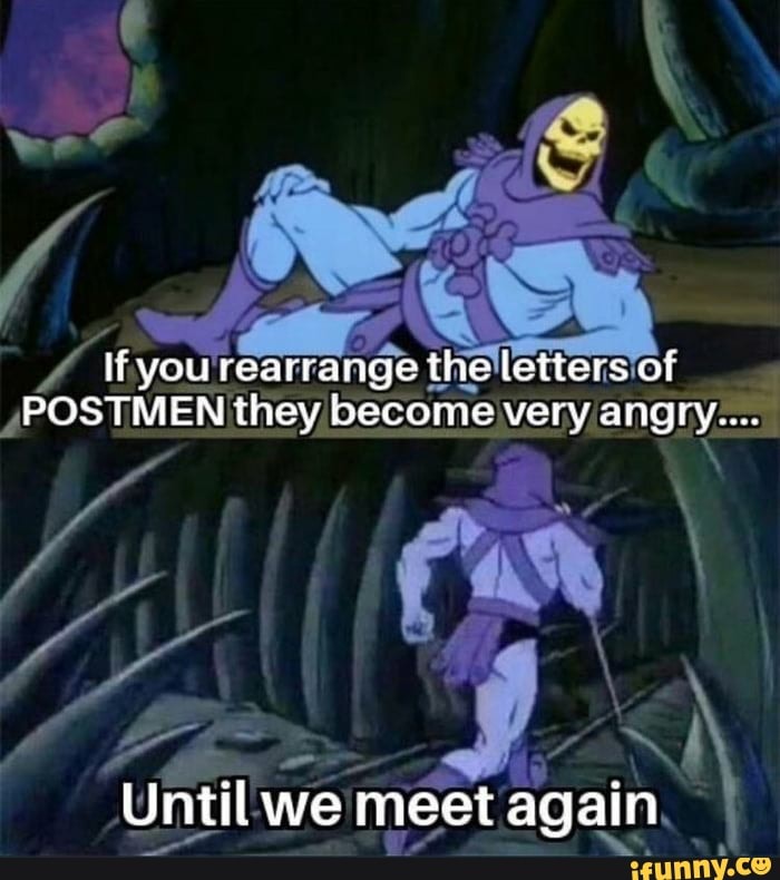 Lf You Rearrange The Letters Of POSTMEN They Become Very Angry Until 