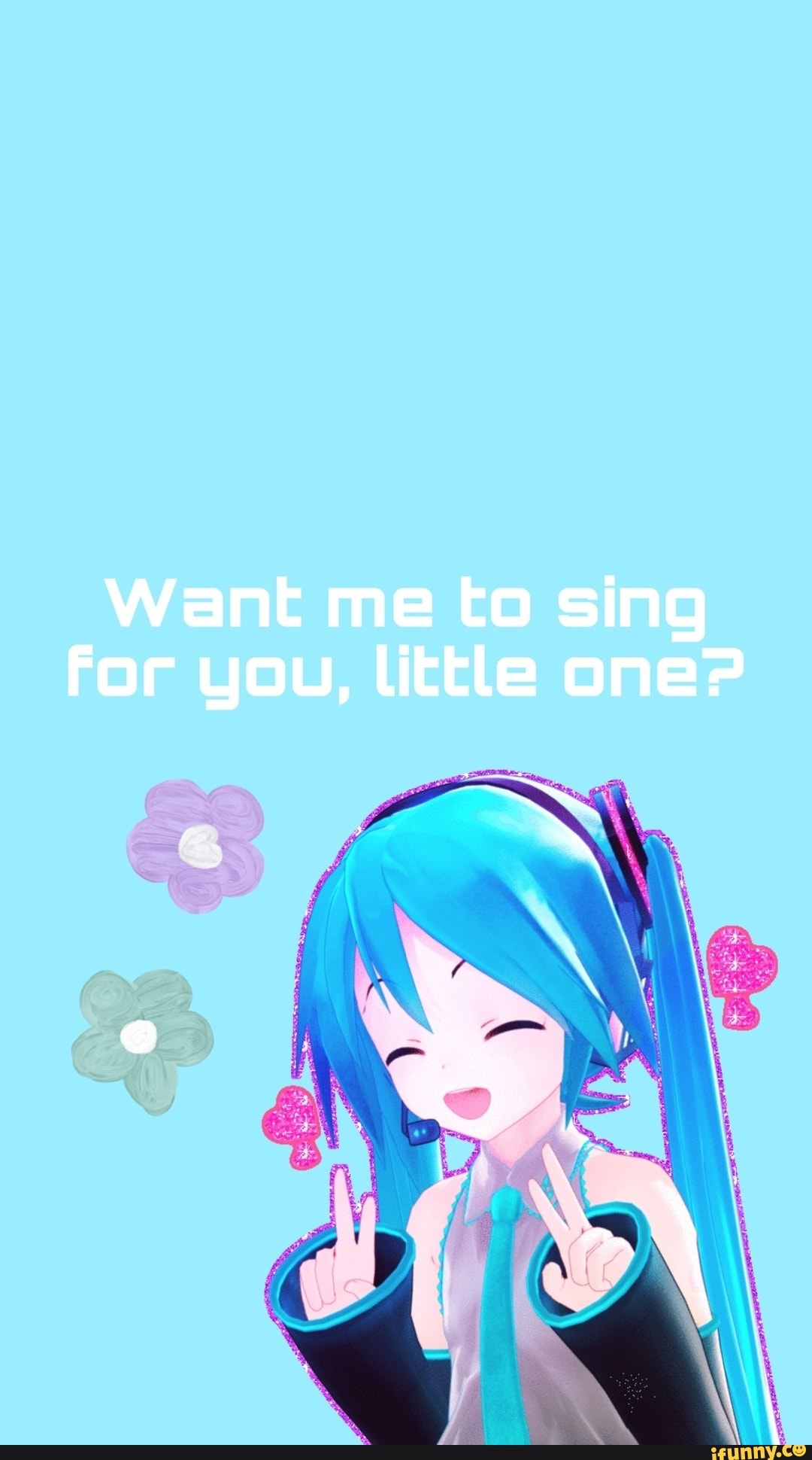 Want Me To Sing For You Little One