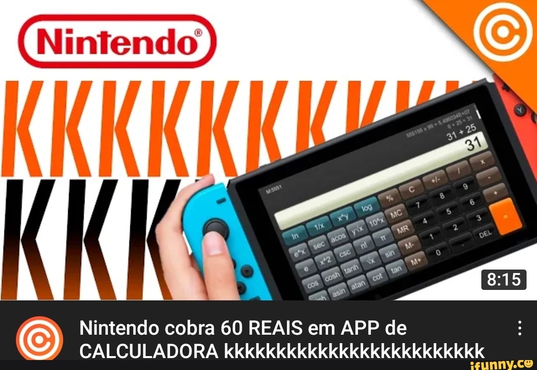 Nintendo cobra 60 REAIS em APP de
CALCULADORA