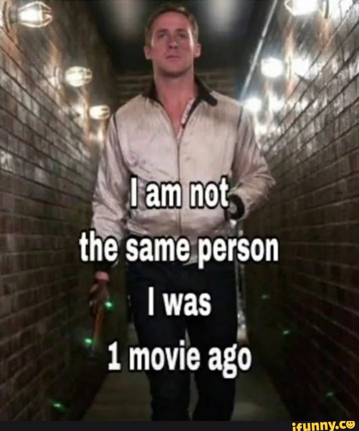 Lam not the same person I was I T movie ago - iFunny