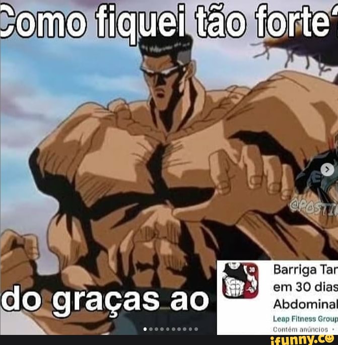 -omo fiquei tão forte
LA
Barriga Tar
em 30 dias
Abdominal
Filness Group
do graças ao