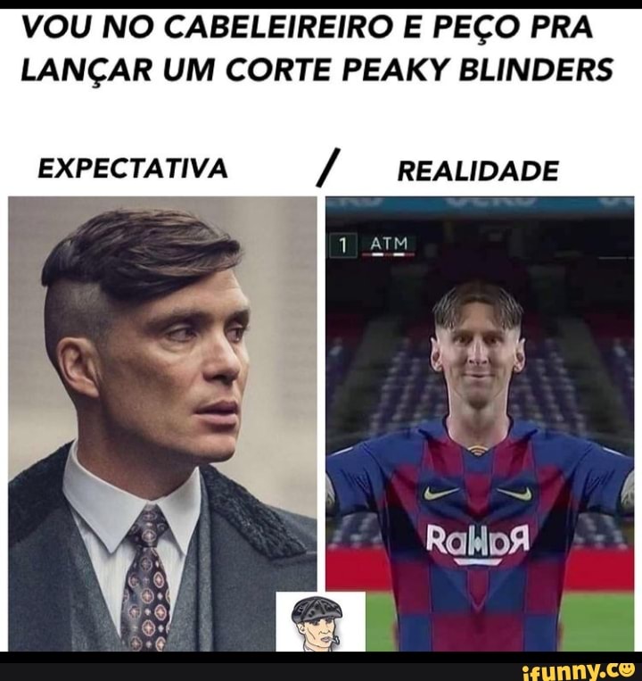 VOU NO CABELEIREIRO E PEÇO PRA LANÇAR UM CORTE PEAKY BLINDERS
EXPECTATIVA / REALIDADE