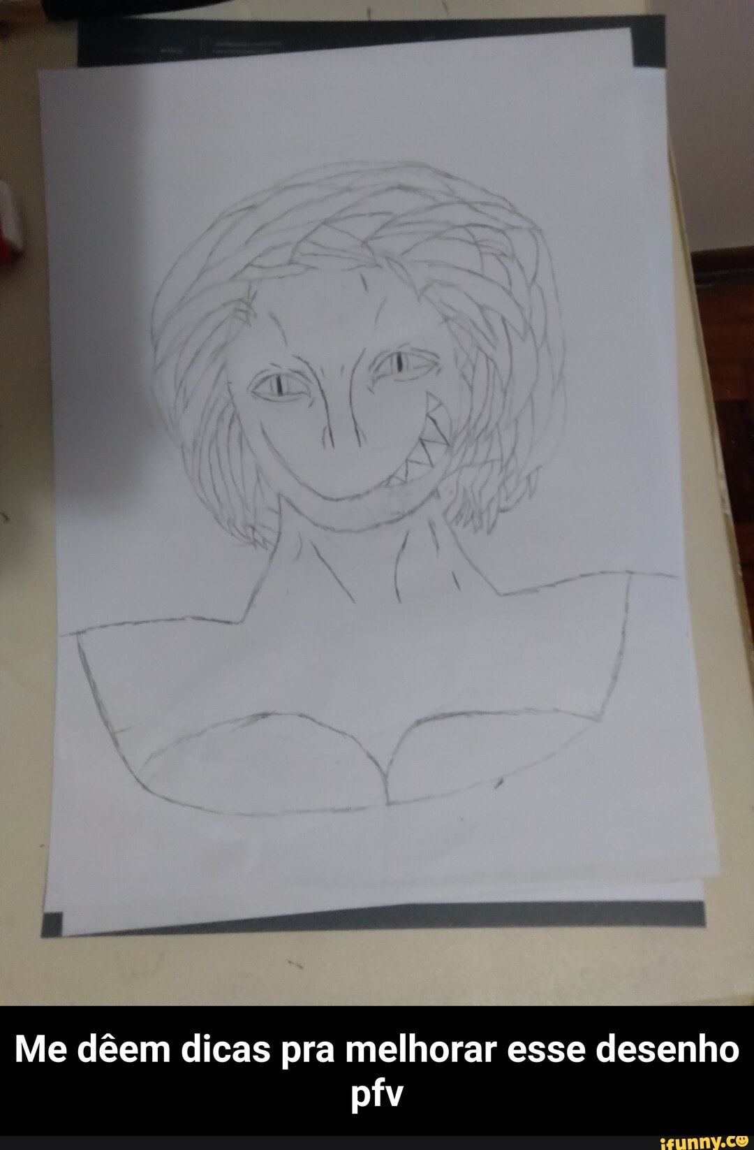 Me dêem dicas pra melhorar esse desenho
pfv - Me dêem dicas pra melhorar esse desenho pfv