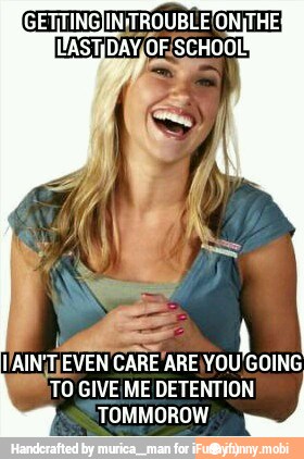 l/AIN¡T¡EVEN CARE ARE\YOU GOING
NW
TO GIVE ME DETENTION
TOMMOROW,