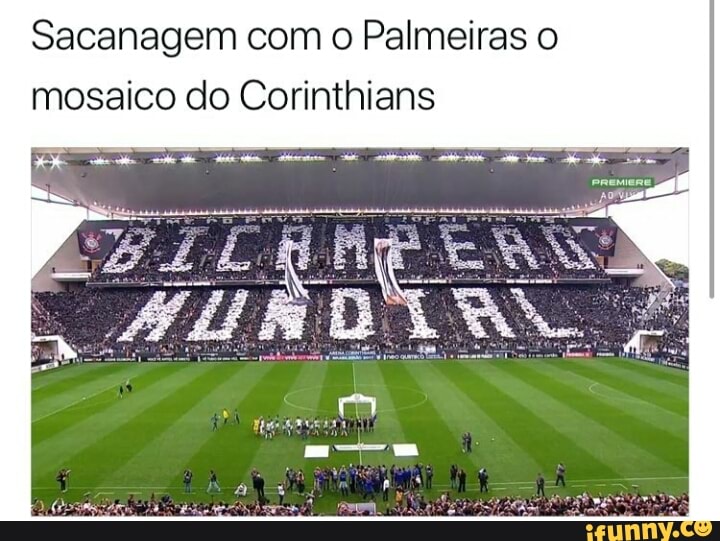 Sacanagem com o Palmeiras o
mosaico do Corinthians