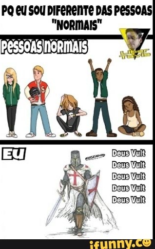 PQ eu sou DIFERENTE DAS PESSOAS
"NORMAIS"