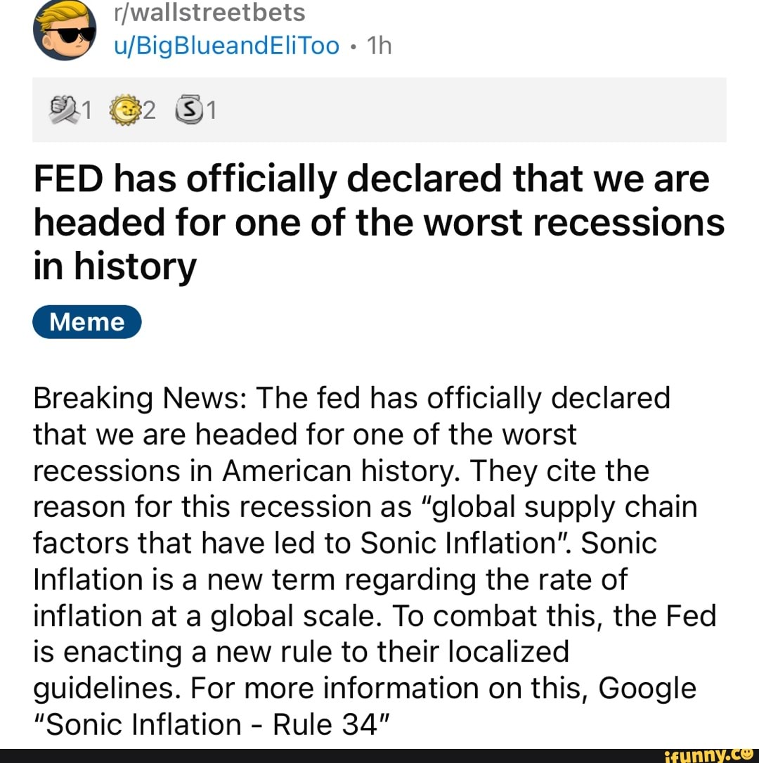 IToo FED has officially declared that we are headed for one of the worst  recessions in