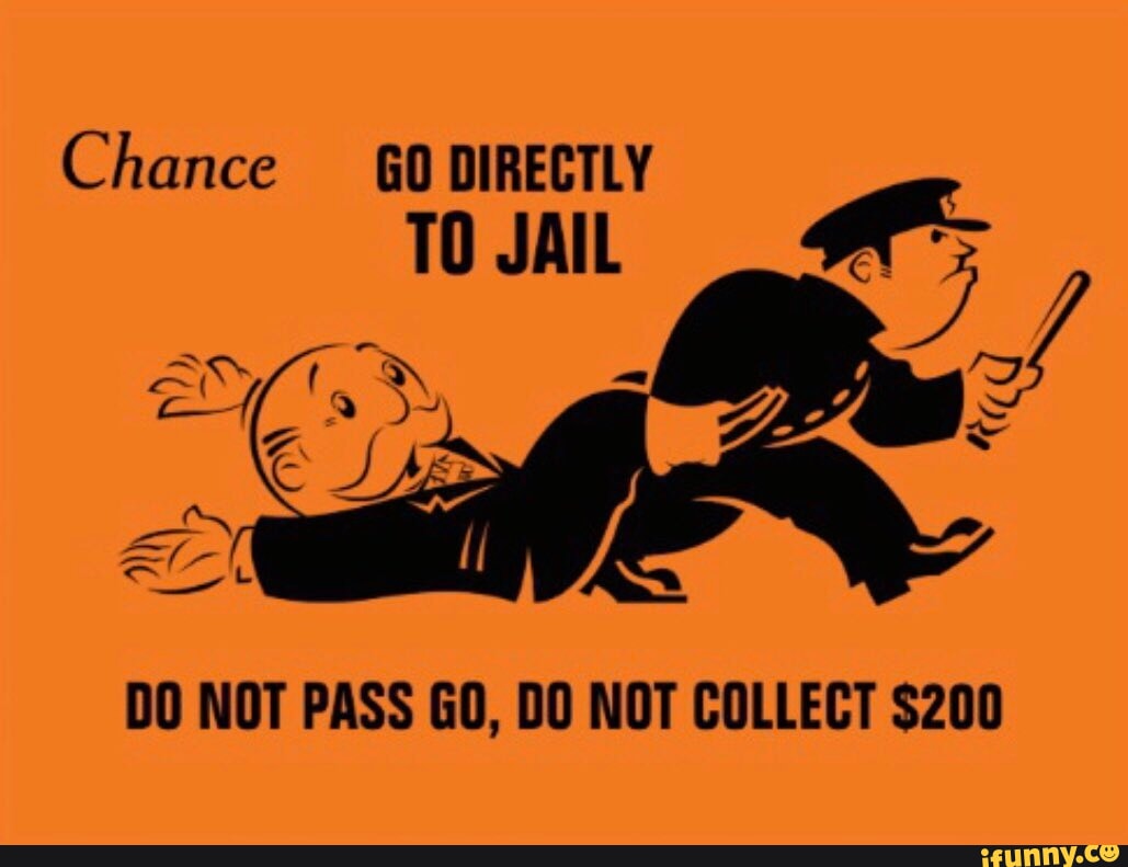 Chance GO DIRECTLY TO JAIL DO NOT PASS GO, DO NOT COLLECT $200 - iFunny