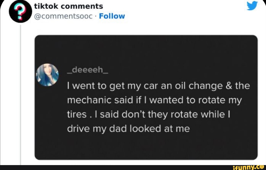 tiktok-comments-follow-deeeeh-i-went-to-get-my-car-an-oil-change-the