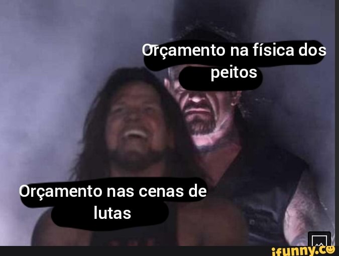 Orçamento na física dos peitos
Orçamento nas cenas de lutas