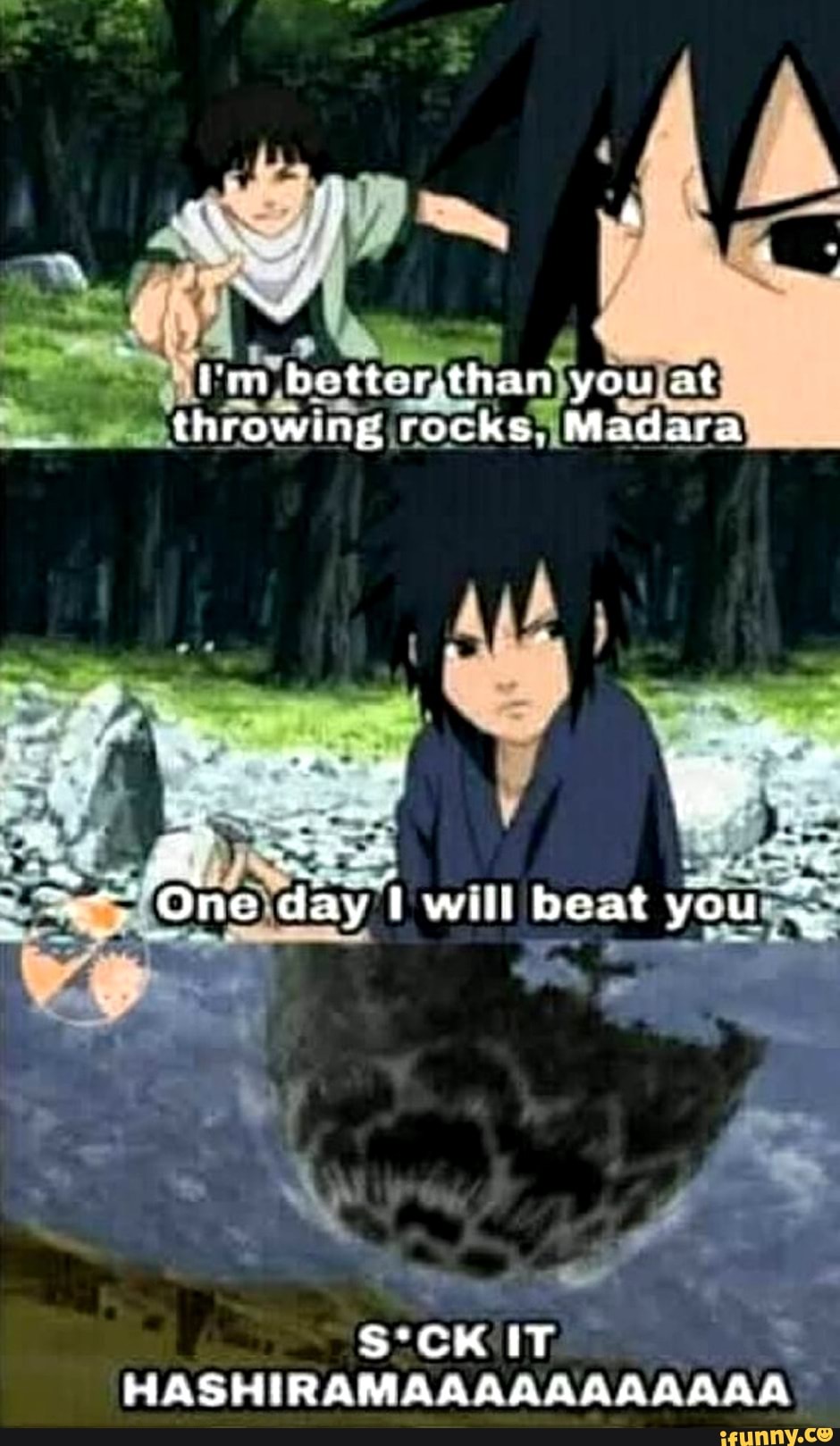 Betterthan you at throwing rocks, Madara One d will beat you IT ...