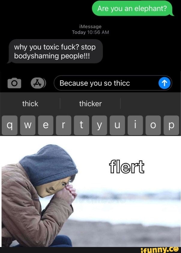 why toxic fuck?
bodyshaming people!!!