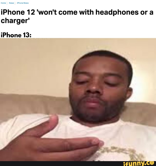 IPhone 12 'won't come with headphones or a charger' iPhone ...