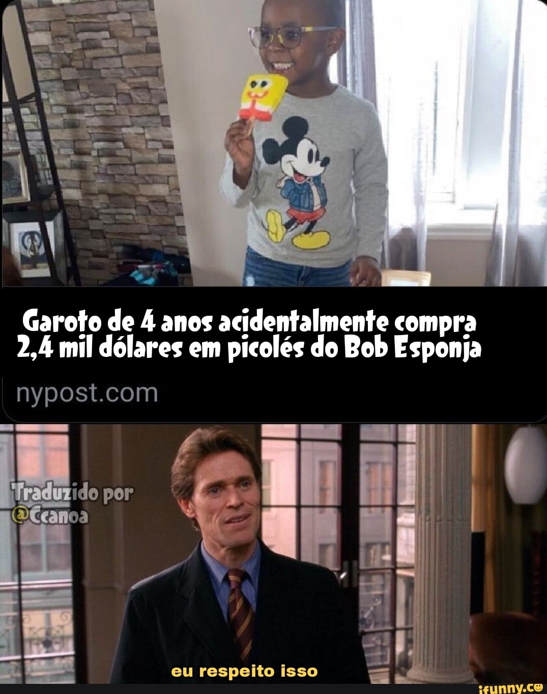 Garoto de anos acidentalmente compra
2,4 mil dólares em picolés do Bob Esponja
lraduzido por
ES
eu respeito isso